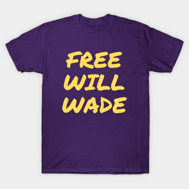 Free Will Wade T-Shirt by One Team One Podcast
